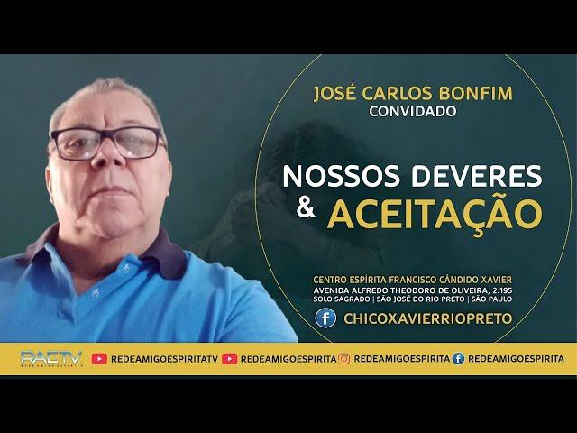 Nossos deveres  e Aceitação - Palestra com José Carlos Bonfim