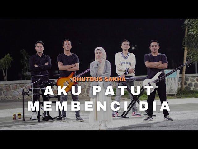 Qhutbus Sakha - Aku Patut Membenci Dia (Official Music Video)