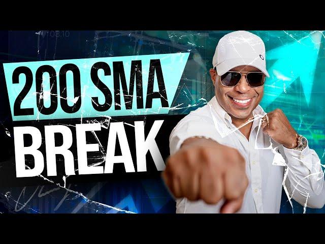 Why the 200 SMA Break is  One of the Most Powerful Trading Signals 