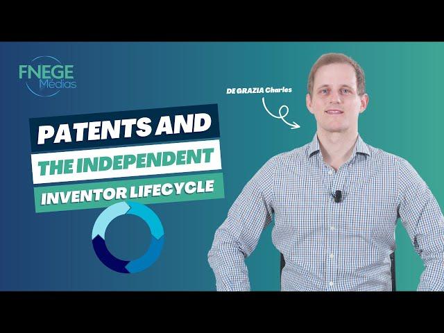 Patents and the Independent Inventor Lifecycle