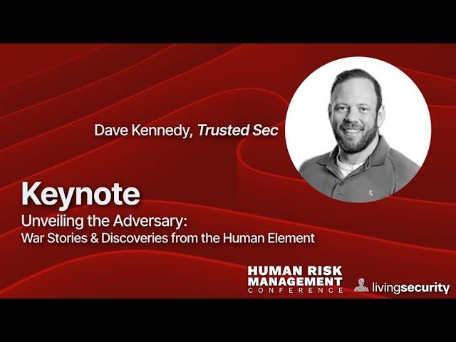 2024 Human Risk Management Conference- Keynote- David Kennedy, TrustedSec