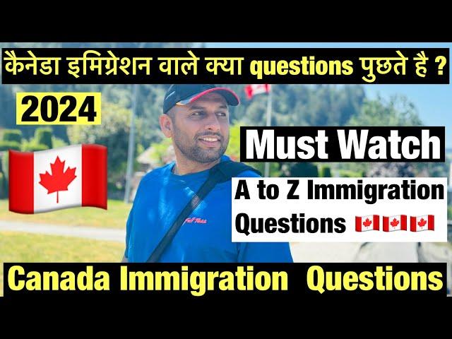 Canada Immigration Questions 2024| Deportations From Airport|Questions for Visitor Visa|Student Visa