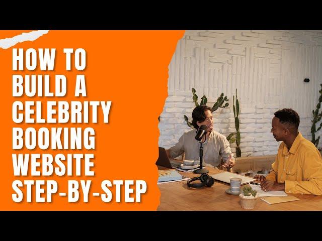 How to Build a Celebrity Booking Website – Step-by-Step