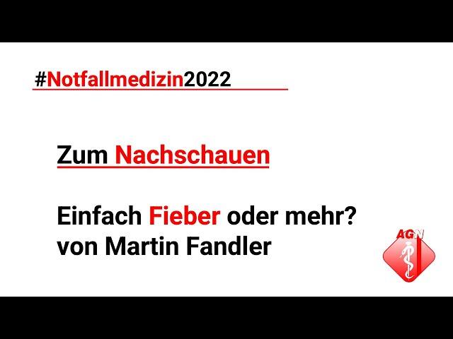 Notfallmedizin 2022 – – Einfach Fieber oder mehr? – Martin Fandler