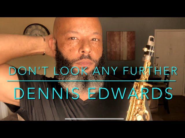 Don't Look Any Further - @DennisEdwardsVEVO (Sax Cover)