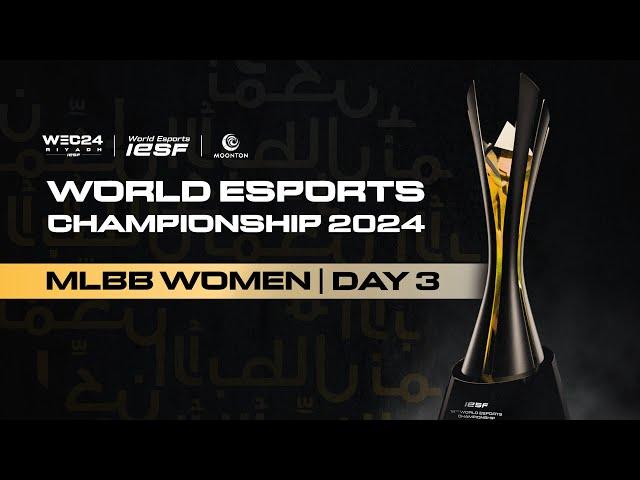  LIVE | IESF WEC 2024 | MLBB WOMEN DAY 3 | English