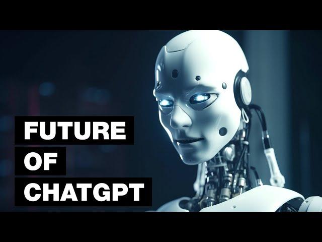Future Of ChatGPT: 10 Ways It Will Change The World