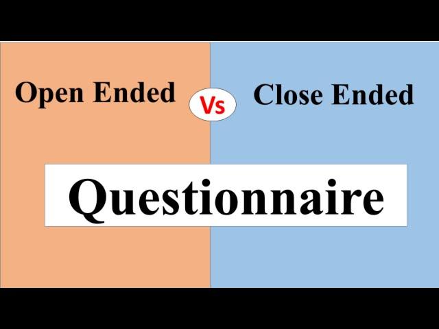 Open ended Questionnaire vs close ended Questionnaire || Difference between open and close ended ||