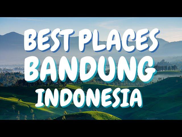 BEST PLACES TO VISIT IN BANDUNG, INDONESIA