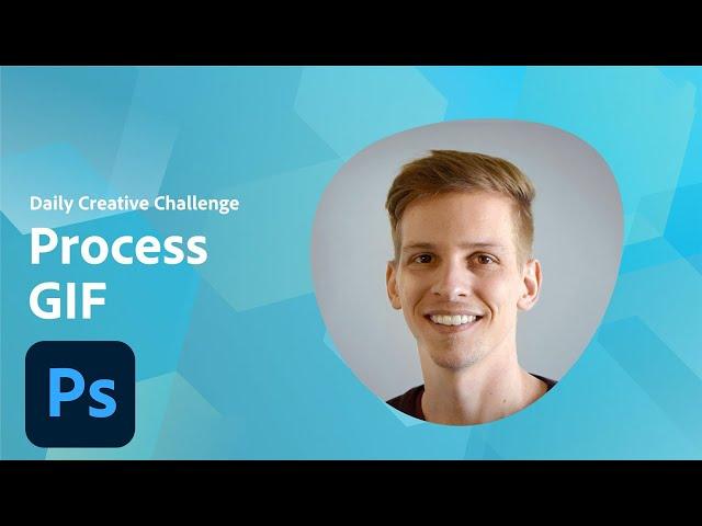 Photoshop Daily Creative Challenge - Process GIF | Adobe Creative Cloud