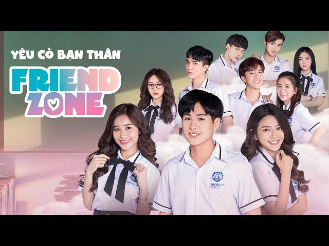 YÊU CÔ BẠN THÂN | FRIEND ZONE | FULL TẬP | Phim Học Đường Mới Nhất