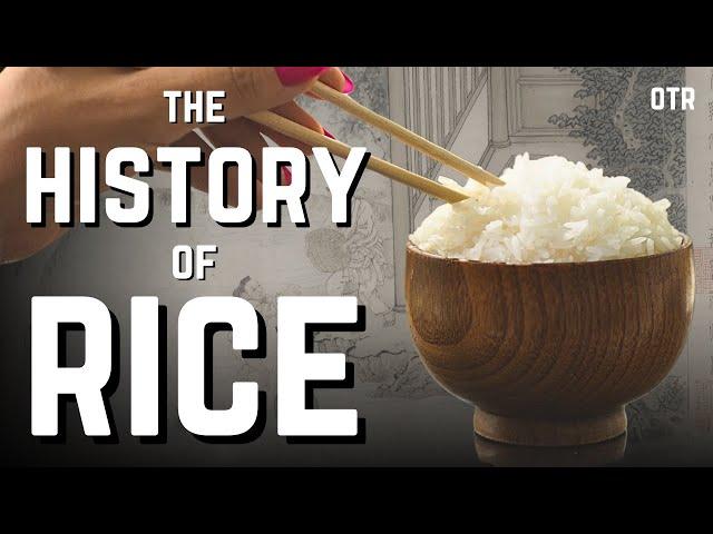 The Epic Story of Rice: Gods, Conquests, and a Food Trip Through History