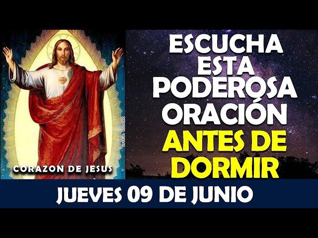 ORACIÓN DE LA NOCHE DE HOY JUEVES 09 DE JUNIO | ESCUCHA ESTA PODEROSA ORACIÓN Y MIRA LO QUE PASA!