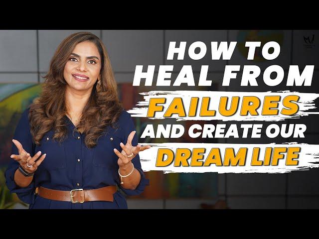 How to Heal from Failures and Create Our Dream Life | Dr. Meghana Dikshit #manifestyourdreams