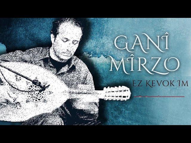 Ganî Mîrzo - Ez Kevok Im - [Official Music Video | 2016 © Ses Plak]