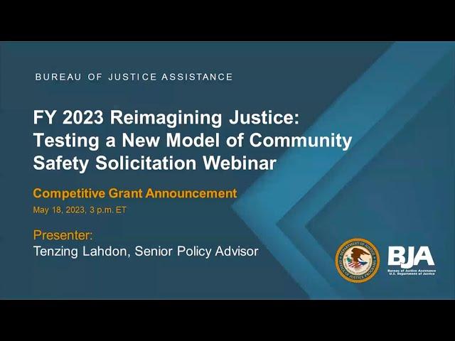 FY 2023 Reimagining Justice: Testing a New Model of Community Safety Solicitation Webinar