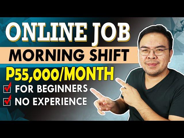 Online Jobs na Morning Shift (Day shift - kumita ng P50,000/Month)