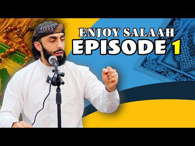 Ep 1 - Setting The Scene | Enjoy Your Prayer Series | Ali Hammuda