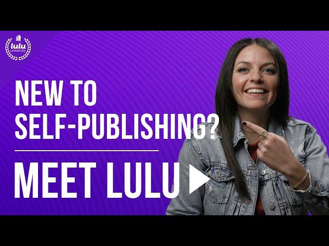 New to Self-Publishing? Meet Lulu!