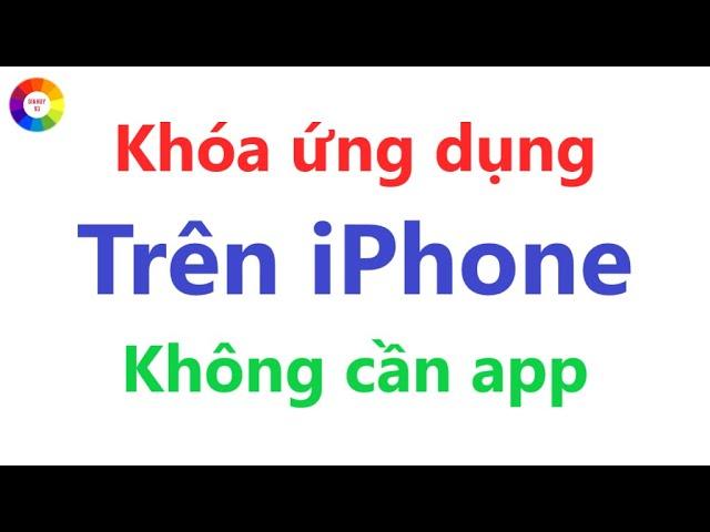 Khóa Ứng Dụng Trên iPhone = không cần App