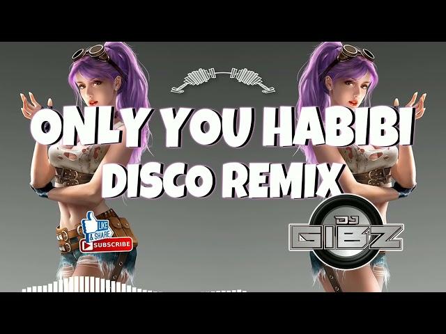 Only You Habibi (Dj Gibz Disco Remix 2024)