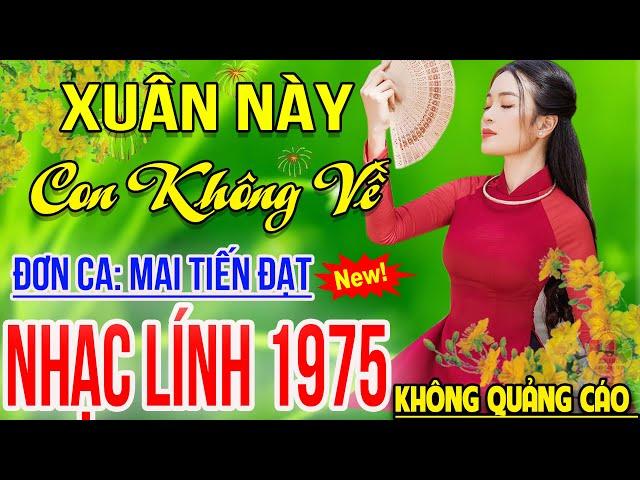 ️XUÂN NÀY CON KHÔNG VỀMai Tiến Đạt LK Rumba Nhạc Lính Xưa Bất Hủ Vượt Thời Gian Hay Nhất Hiện Nay