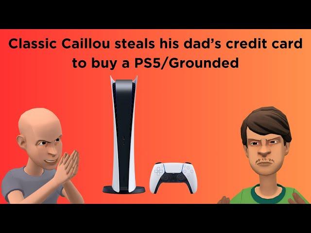 Classic Caillou steals his dad’s credit card to buy a PS5/Grounded S3 EP12