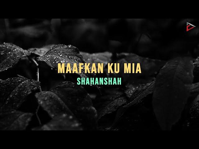 Shahanshah - Maafkan Ku Mia (Official Lyric Video)