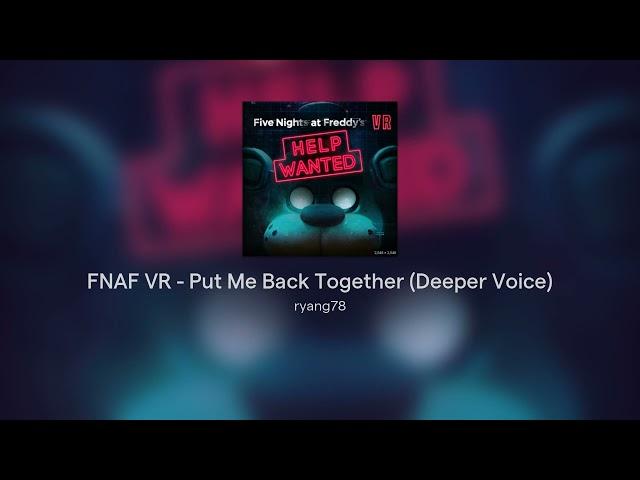 FNAF VR - Put Me Back Together (Deeper Voice)