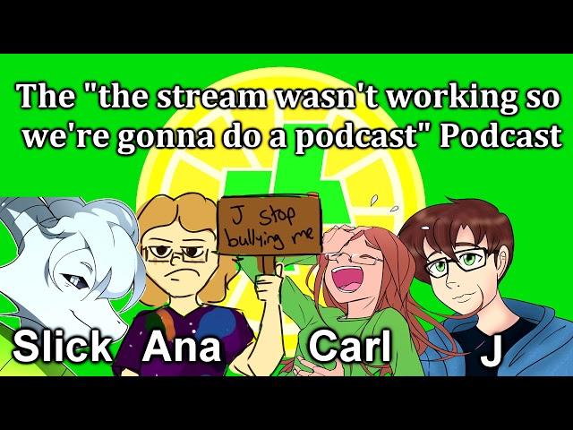 LLPodcast - The "the stream wasn't working so we're gonna do a podcast" Podcast