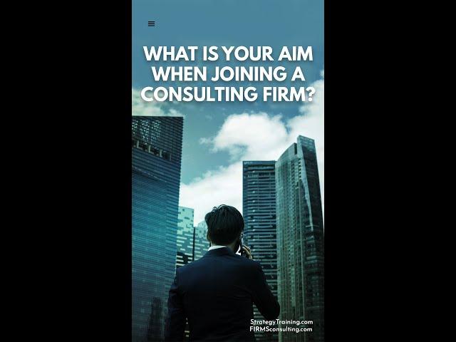 What Is Your Aim When Joining a Consulting Firm? #shorts