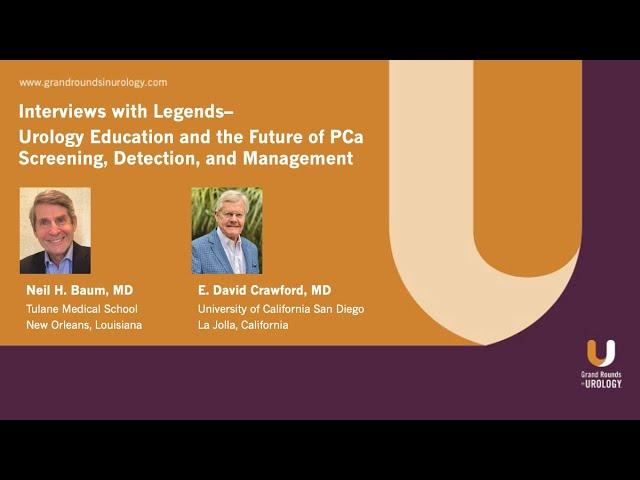 Interviews with Legends: Urology Education and the Future of PCa Screening, Detection and Management