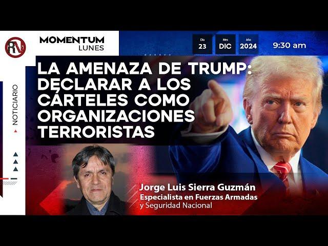 La amenaza de Trump: Declarar a los c4rteles como organizaciones t3rrorist4s I Jorge Luis Sierra