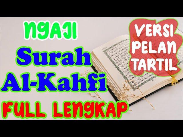 BELAJAR NGAJI SURAH AL KAHFI FULL LENGKAP UNTUK PEMULA VERSI PELAN DAN TARTIL