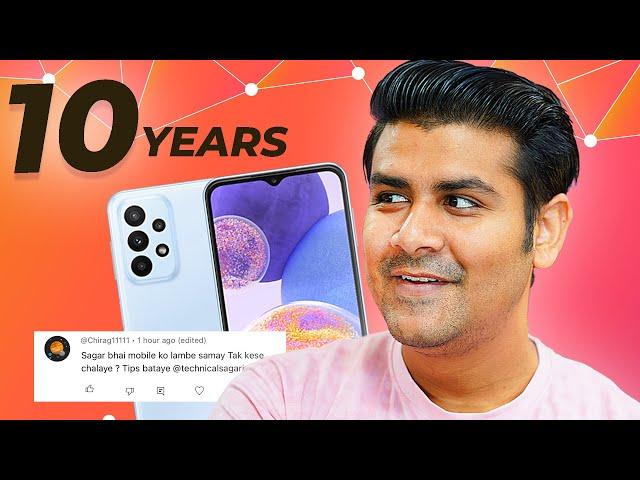 Make Android Smartphone Phone Last 10 Years - एक फ़ोन को ज्यादा से ज्यादा कैसे चलाय।