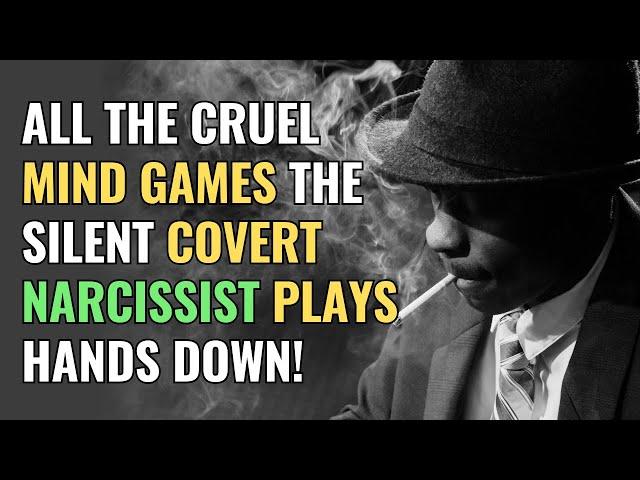 All the Cruel Mind Games the Silent Covert Narcissist Plays Hands Down! | NPD | Narcissism