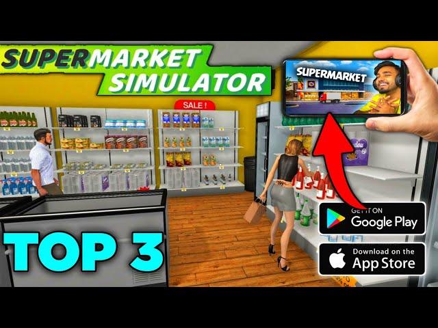 Top 3 Super Market Simulator Like Games In Android l New Super Market Simulator