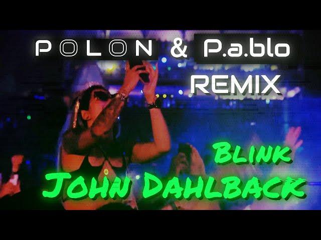 John Dahlback - Blink ( Polon & P.A.BLO Remix )