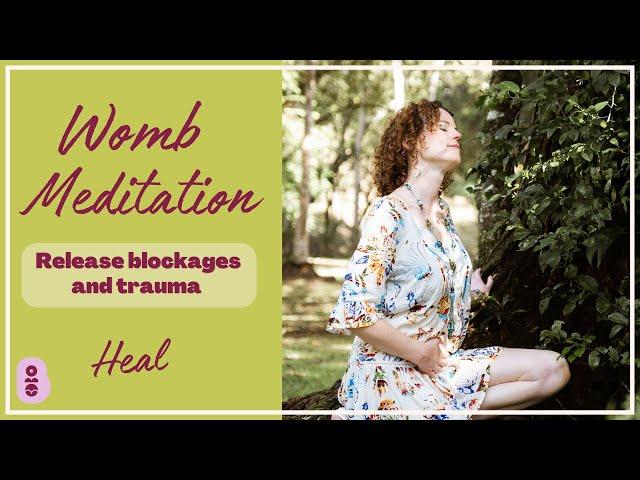 15 minute womb meditation for healing blocked heaviness, trauma and pain