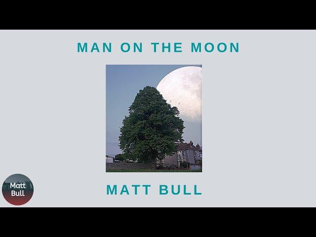 Man On The Moon - R.E.M. Cover (Matt Bull)