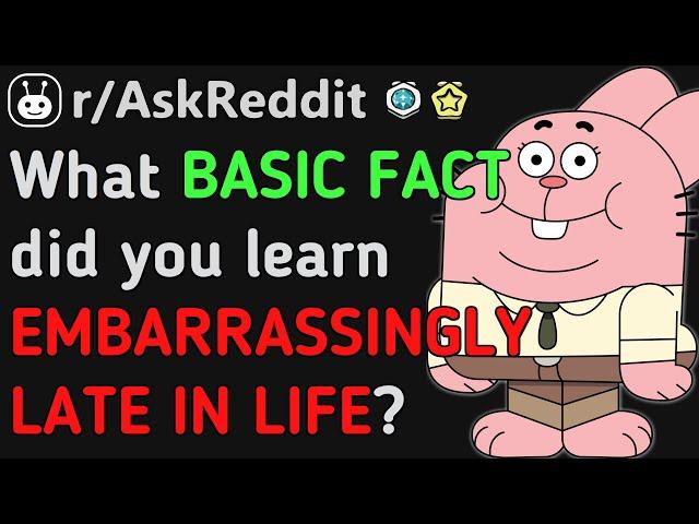 EMBARRASSINGLY BASIC FACTS That YOU DIDN'T KNOW!!? (Reddit | AskReddit | Top Posts & Comments)