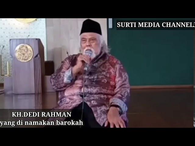 KH. DEDI RAHMAN ~ YANG DI SEBUT DENGAN BAROKAH