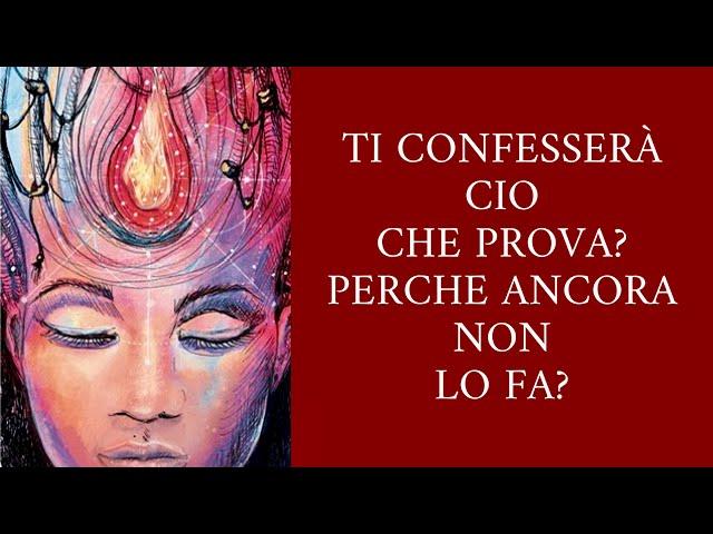 TI CONFESSERÀ CIÒ CHE PROVA? PERCHÉ ANCORA NN LO FA?tarot #tarocchi #letturatarocchi #tarot #tarot