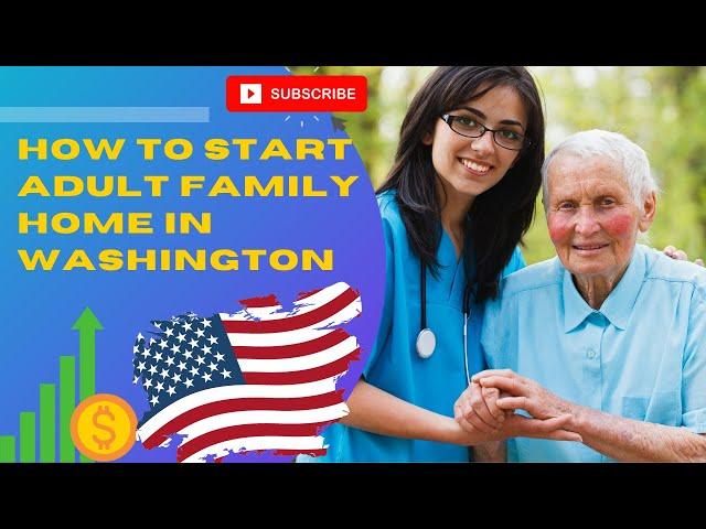 How to start an Adult Family homes in Washington State USA