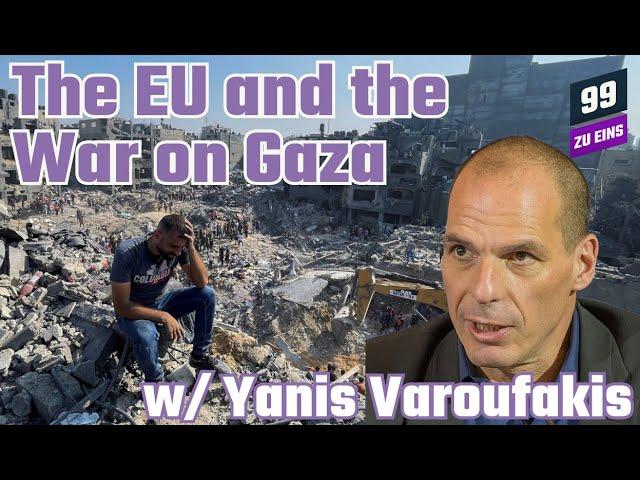 [ENG] The EU and the War on Gaza w/ Yanis Varoufakis - 99 ZU EINS - Ep. 347