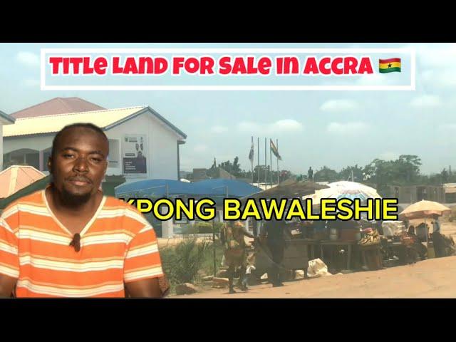 Most affordable land for sale in Accra Ghana, Kpone Bawaleshi