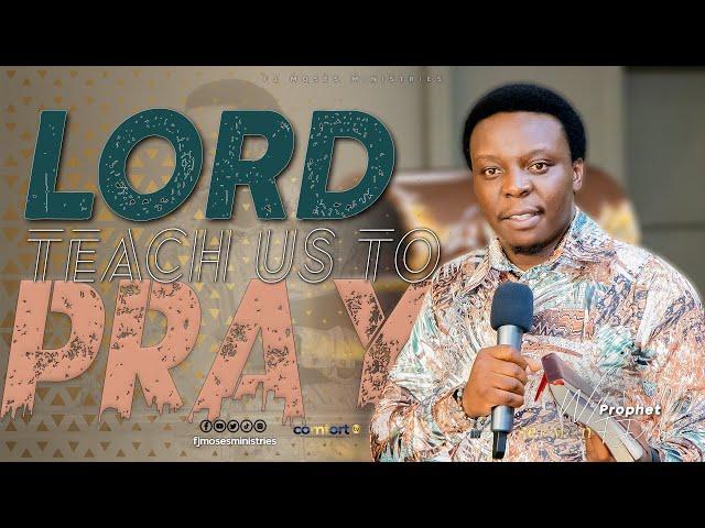 LORD TEACH US TO PRAY || SERMON 30.06.2024 || PROPHET FJ MOSES