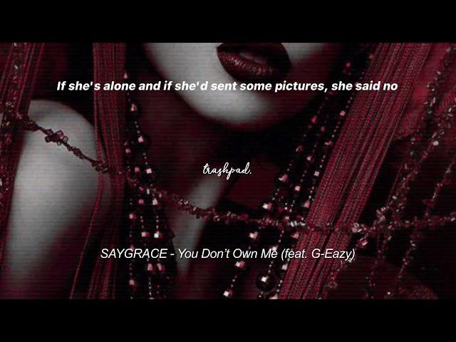 SAYGRACE - You Don’t Own Me (feat. G-Eazy) tiktok song {slowed,reverb+lyrics} | trashpad