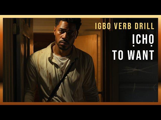 Igbo Verb drill  | The verb Ịchọ – To want | Igbo Language