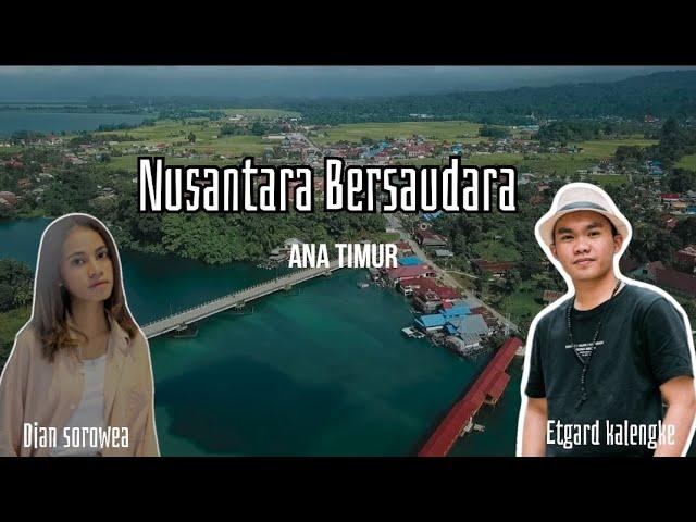 Nusantara Bersaudara || Etgard Kalengke Ft Dian Sorowea ( Official lirik Video )